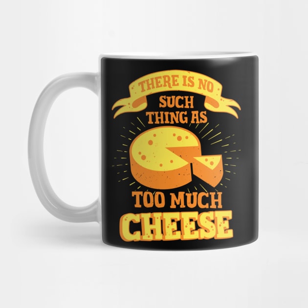 There Is No Such Thing As Too Much Cheese by Dolde08